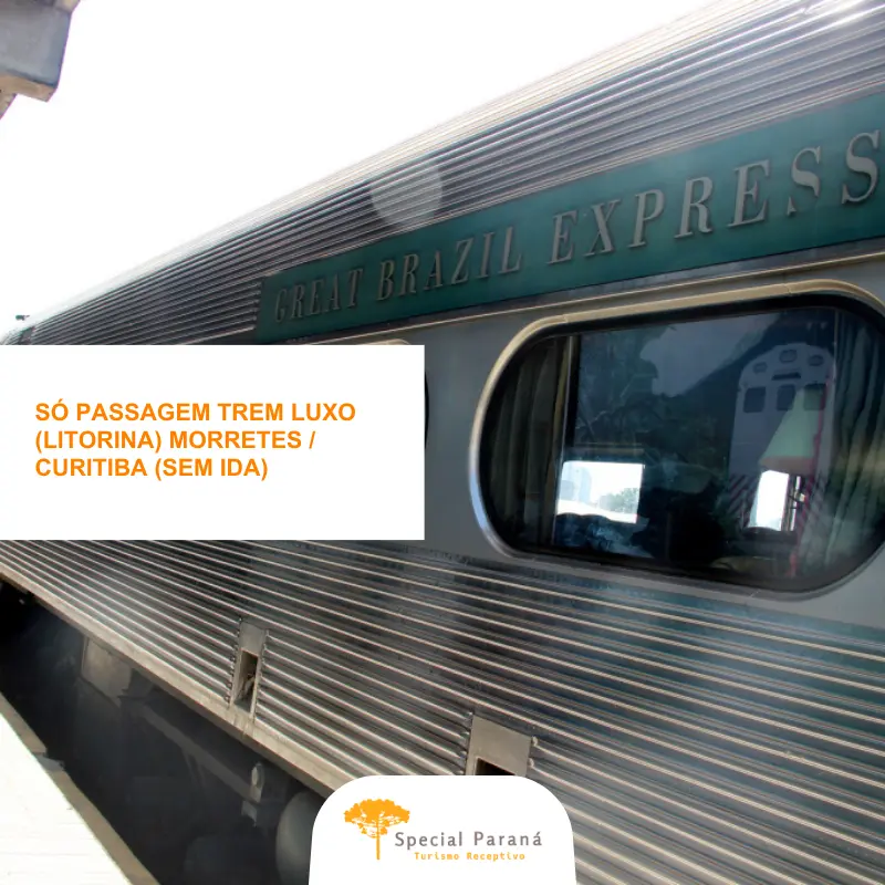 Passagem Volta Trem de Luxo Morretes - Curitiba
