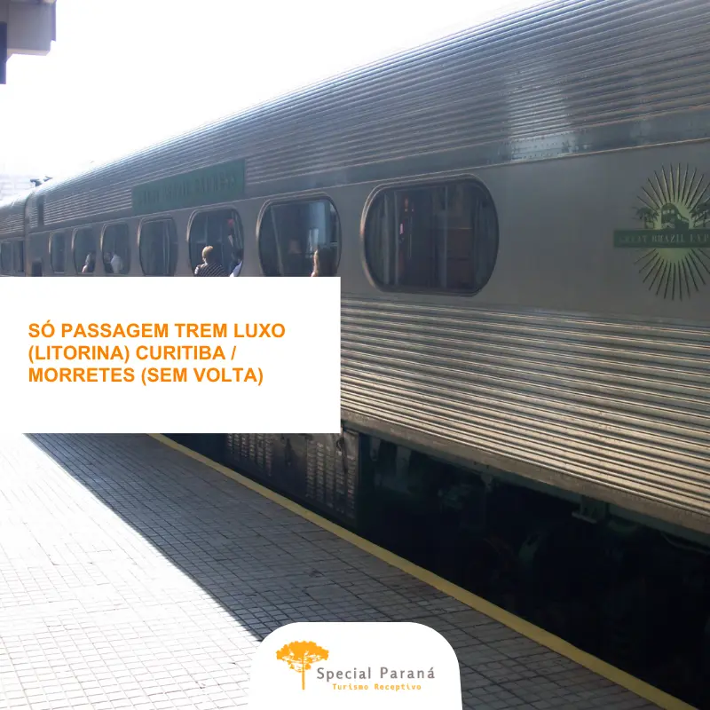 Passagem Ida Trem de Luxo Curitiba - Morretes BAIXA TEMPORADA